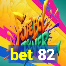 bet 82